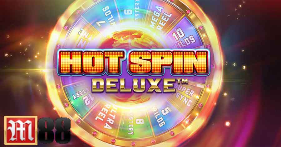 Hot Spin Deluxe Di Taruhan M88